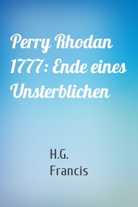 Perry Rhodan 1777: Ende eines Unsterblichen