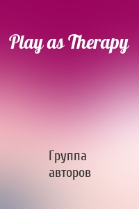 Play as Therapy