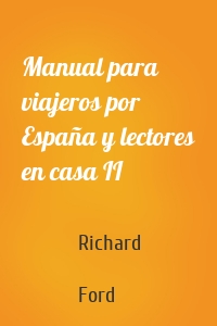 Manual para viajeros por España y lectores en casa II