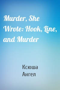 Murder, She Wrote: Hook, Line, and Murder