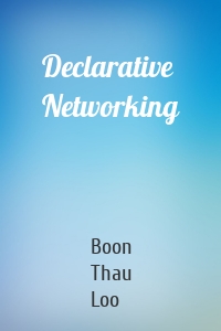 Declarative Networking