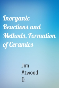 Inorganic Reactions and Methods, Formation of Ceramics