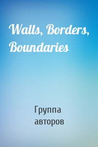 Walls, Borders, Boundaries