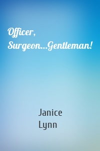 Officer, Surgeon…Gentleman!