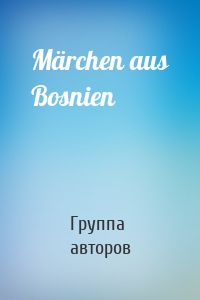 Märchen aus Bosnien