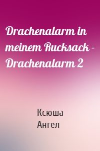 Drachenalarm in meinem Rucksack - Drachenalarm 2