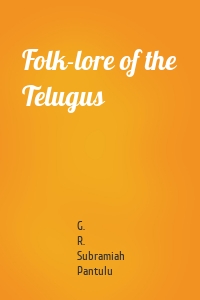 Folk-lore of the Telugus