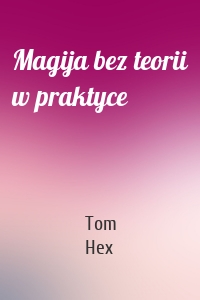 Magija bez teorii w praktyce