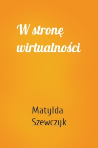 W stronę wirtualności