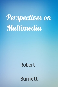 Perspectives on Multimedia