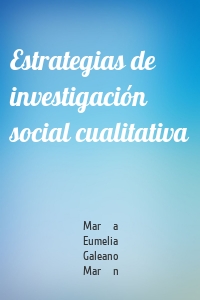 Estrategias de investigación social cualitativa