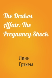 The Drakos Affair: The Pregnancy Shock