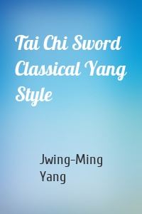 Tai Chi Sword Classical Yang Style