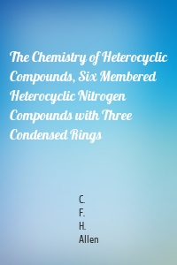 The Chemistry of Heterocyclic Compounds, Six Membered Heterocyclic Nitrogen Compounds with Three Condensed Rings