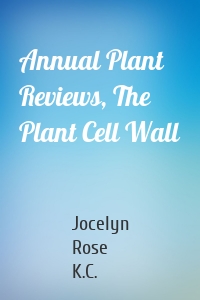 Annual Plant Reviews, The Plant Cell Wall