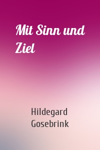 Mit Sinn und Ziel