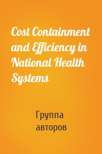 Cost Containment and Efficiency in National Health Systems