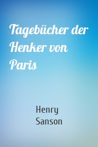 Tagebücher der Henker von Paris