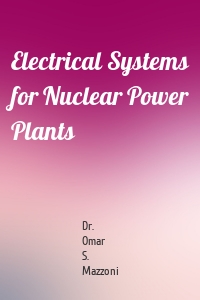 Electrical Systems for Nuclear Power Plants