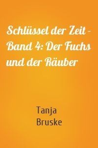 Schlüssel der Zeit - Band 4: Der Fuchs und der Räuber
