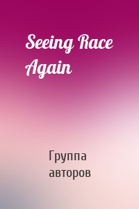 Seeing Race Again