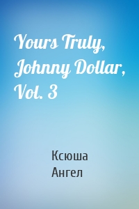 Yours Truly, Johnny Dollar, Vol. 3