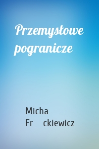 Przemysłowe pogranicze