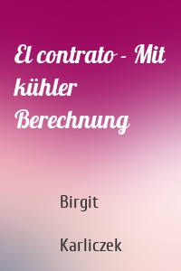 El contrato - Mit kühler Berechnung