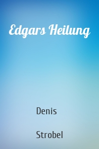 Edgars Heilung