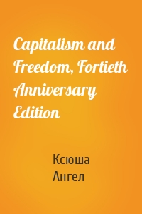 Capitalism and Freedom, Fortieth Anniversary Edition