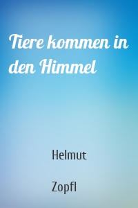 Tiere kommen in den Himmel