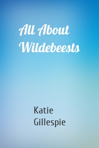 All About Wildebeests