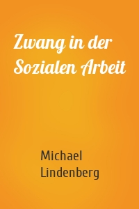 Zwang in der Sozialen Arbeit