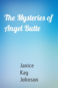 The Mysteries of Angel Butte