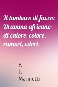 Il tamburo di fuoco: Dramma africano di calore, colore, rumori, odori