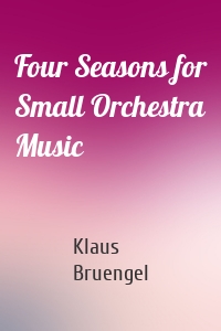 Four Seasons for Small Orchestra Music