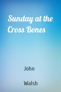 Sunday at the Cross Bones