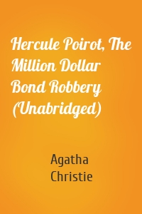 Hercule Poirot, The Million Dollar Bond Robbery (Unabridged)