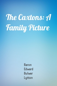 The Caxtons: A Family Picture