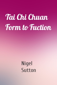 Tai Chi Chuan Form to Fuction