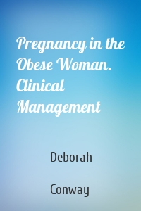 Pregnancy in the Obese Woman. Clinical Management