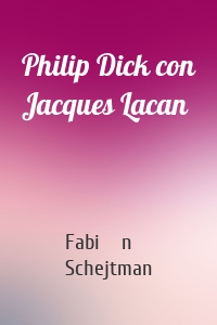 Philip Dick con Jacques Lacan