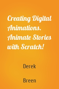 Creating Digital Animations. Animate Stories with Scratch!