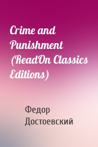 Crime and Punishment (ReadOn Classics Editions)