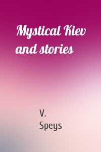 Mystical Kiev and stories