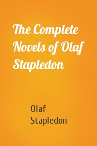 The Complete Novels of Olaf Stapledon