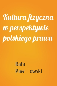 Kultura fizyczna w perspektywie polskiego prawa