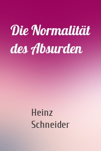 Die Normalität des Absurden