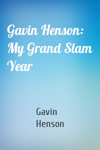 Gavin Henson: My Grand Slam Year