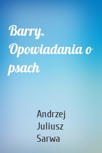 Barry. Opowiadania o psach